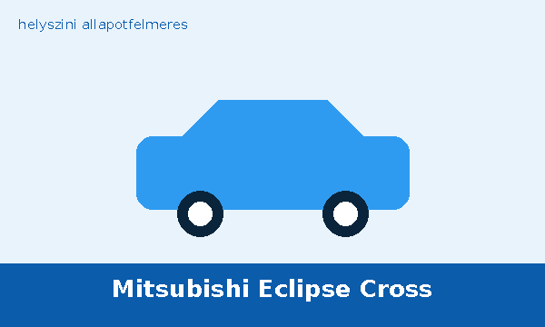 Mitsubishi Eclipse Cross helyszíni autó átvizsgálás és állapotfelmérés vásárlás előtt