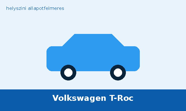 Volkswagen T-Roc helyszíni autó átvizsgálás és állapotfelmérés vásárlás előtt